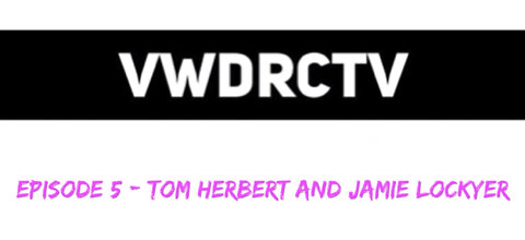 VWDRCTV Episode 5 - Tom Herbert and Jamie Lockyer