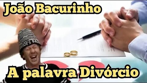 Escolinha do Professor Raimundo; João Bacurinho, o que significa a palavra Divórcio!