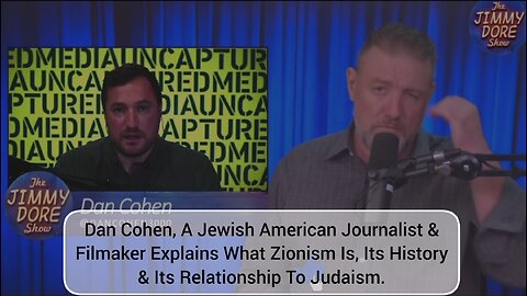 What Is Zionism - explained by Dan Cohen on the Jimmy Dore Show