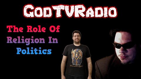 The Role Of Religion In Politics | GodTVRadio