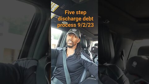 Five step discharge debt process 9/2/23