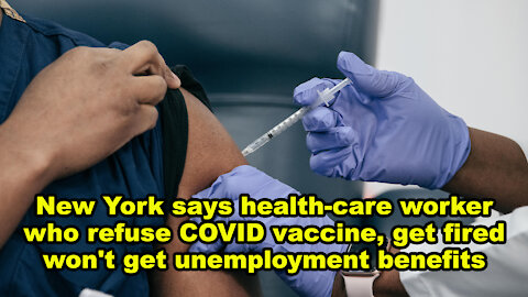 NY says health-care worker who refuse COVID vaccine, get fired won't get unemployment benefits -JTNN