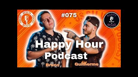 HAPPY HOUR POSCAST - Os Silva - #075