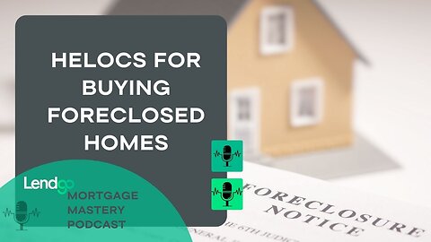 HELOCs for Buying Foreclosed Homes - Part 9 of 11