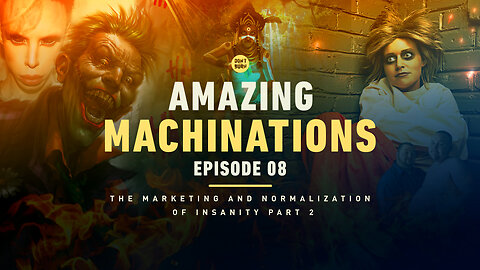 Amazing Machinations | Ep 8 | The Marketing and Normalization of Insanity Part 2