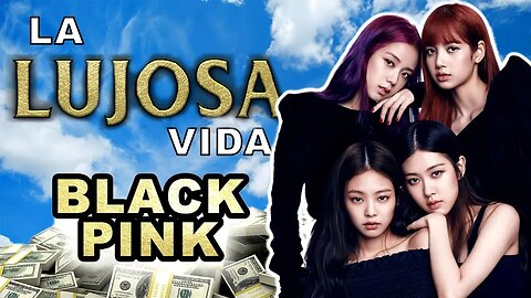 BLACKPINK | La Lujosa Vida | Forbes