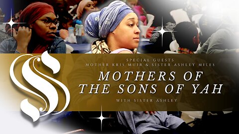 Sister2Sister 08-03-2023 | Mothers of The Sons of YAH | Special Guests Mother Kris Muir & Sister Ashley Miles