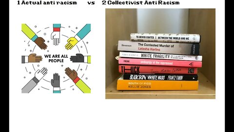 Anti racism. 1. Legit anti racism vs 2. Collectivist anti racism