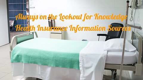 Always on the Lookout for Knowledge Health Insurance Information Sources