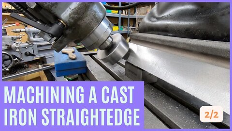 Machining a Cast Iron Straight Edge - Part 2