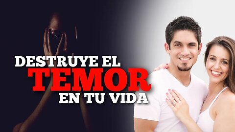 Destruye el temor En Tu vida!