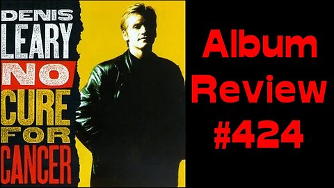 Album Review 424 - Denis Leary - No Cure For Cancer