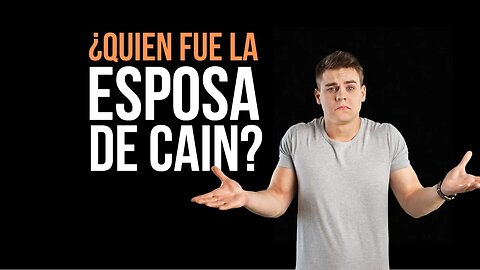 Preguntas frecuentes: ¿Quién fue la esposa de Caín?