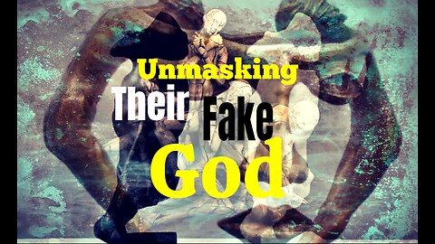 Unmasking Their Fake God