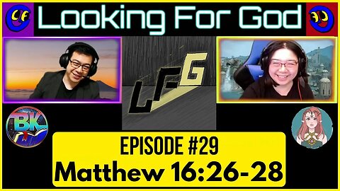 Looking For God #029 - Matthew 16:26-28