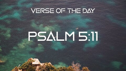 November 26, 2022 - Psalm 5:11 // Verse of the Day