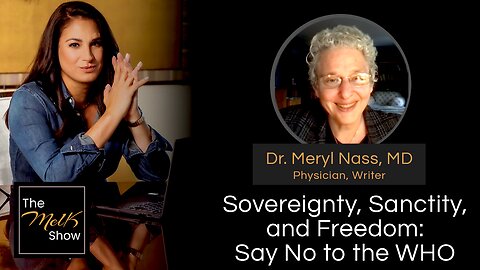 Mel K & Dr. Meryl Nass, MD | Sovereignty, Sanctity, and Freedom: Say No to the WHO | 5-16-24