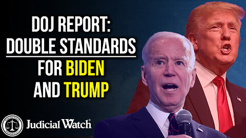 DOJ REPORT: Double Standards for Biden And Trump