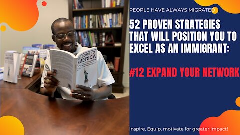 52 Proven Strategies That Will Position You to Excel as an Immigrant # 12 Expand Your Network