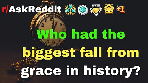 Who had the biggest fall from grace in history?[Askreddit]