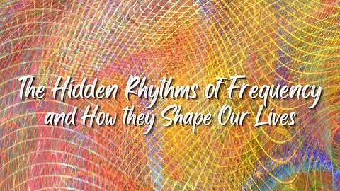 The Hidden Rhythms of Frequency and How They Shape Our Lives