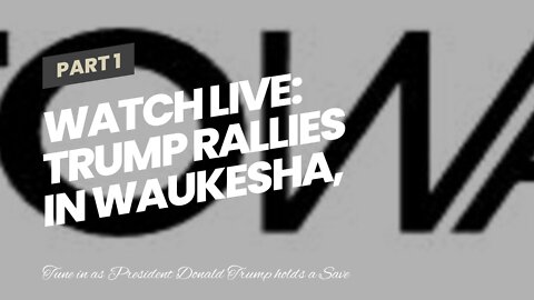 Watch Live: Trump Rallies in Waukesha, Wisconsin