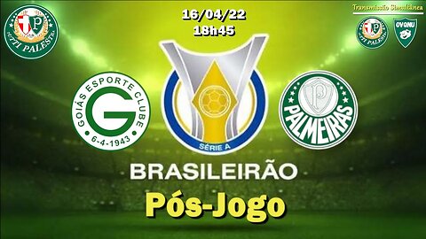 Pós-Jogo Goiás X Palmeiras 18h45 - Campeonato Brasileiro