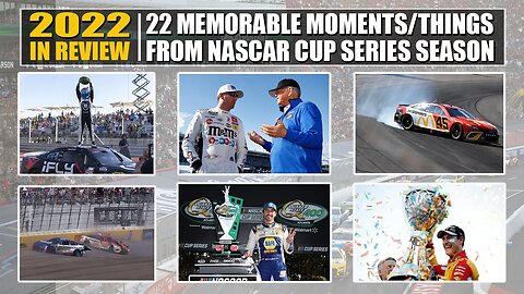 2022 in Review: 22 Memorable Moments/Things From the NASCAR Cup Series Season