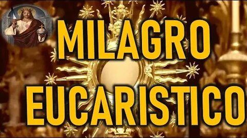 MILAGRO EUCARISTICO - JESUCRISTO REY A DANIEL DE MARIA