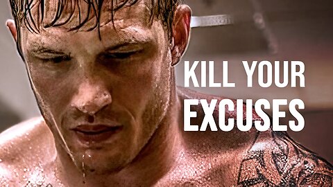 KILL YOUR EXCUSESS - BEST MOTIVATIONAL SPEECH