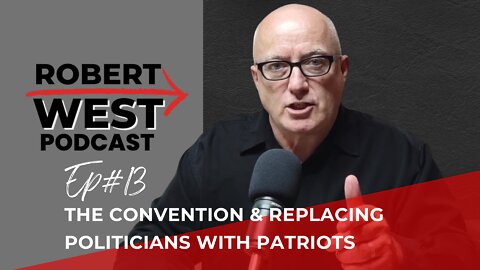 The Convention & Replacing Politicians with Patriots | Ep13