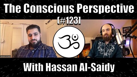 The Conscious Perspective [#123] with Hassan Al-Saidy