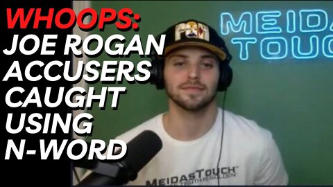 Joe Rogan's Accusers Get Caught Using the N-Word