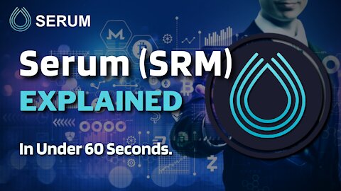 What is Serum (SRM)? | Serum Crypto Explained in Under 60 Seconds