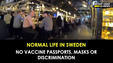 SWEDEN ENJOYS NORMAL LIFE, WHILE CANADA ENDURES VACCINE MANDATES & PASSPORTS