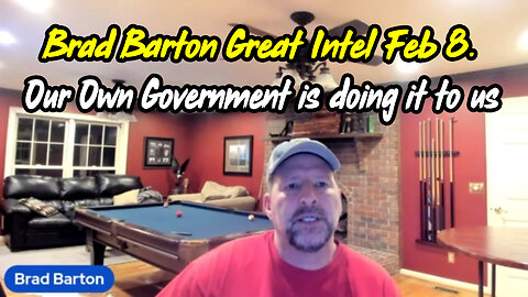 Brad Barton Great Intel Feb 8 > Our Own Government is Doing it to us