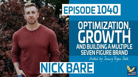 Optimization, Growth and Building a Multiple Seven Figure Brand with @Nick Bare