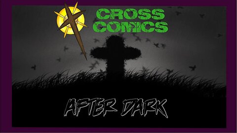 Cross Comics After Dark - Monday August 21st 2023