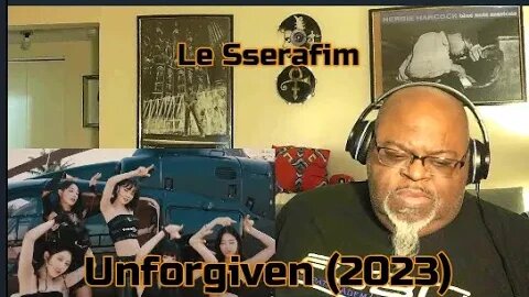 Let Me Tell You 'Bout ! Le Sserafim -Unforgiven (2023) 1st Time Reaction