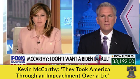 Kevin McCarthy: 'They Took America Through an Impeachment Over a Lie'