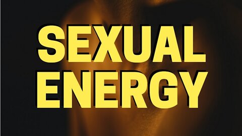 SEXUAL ENERGY