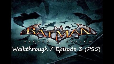 Batman Arkham Asylum Walkthrough / Episode 3 (PS5)