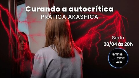 Curando a autocrítica | Prática de Registros Akashicos