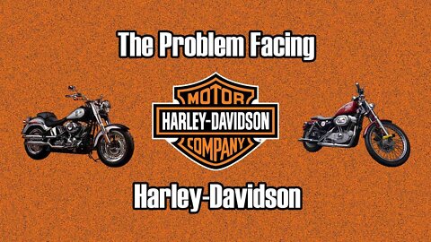 The Problem Facing Harley-Davidson