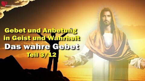 Das wahre Gebet und die 4 Aspekte des vollkommenen Gebets ❤️ Das Dritte Testament Kapitel 17-3/12