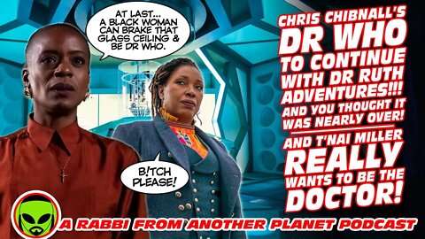 Chris Chibnall’s Doctor Who To Continue with Dr Ruth…Plus T’Nai Miller is the Doctor???