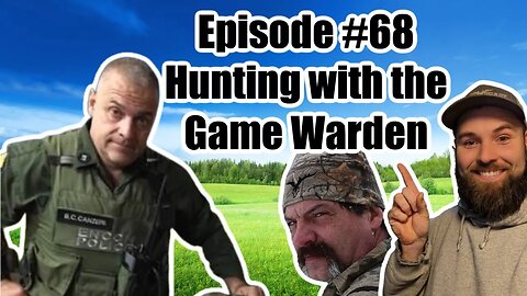 Episode #68 - Hunting with the Game Warden