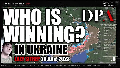 WHO IS WINNING RIGHT NOW? - 28 June 2023 Tide of War | Ukraine War LAZY SITREP