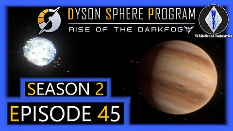 Dyson Sphere Program | Season 2 | Episode 45