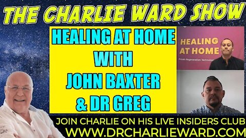 HEALING AT HOME WITH JOHN BAXTER, DR GREG & CHARLIE WARD